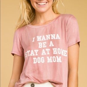‘I wanna be a stay at home dog mom’ shirt